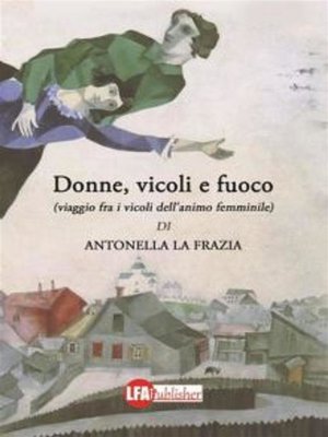 cover image of Donne, vicoli & fuoco